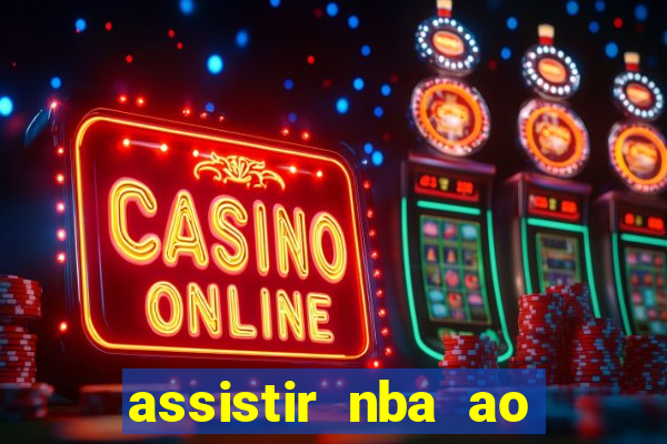 assistir nba ao vivo multicanais